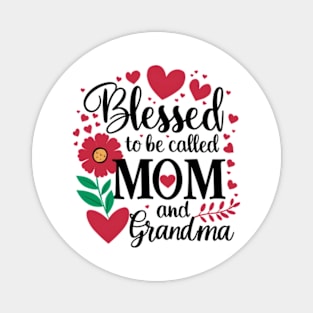 blessed to be called mom and grandma mother's day Magnet